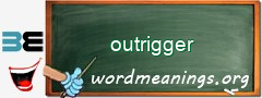 WordMeaning blackboard for outrigger